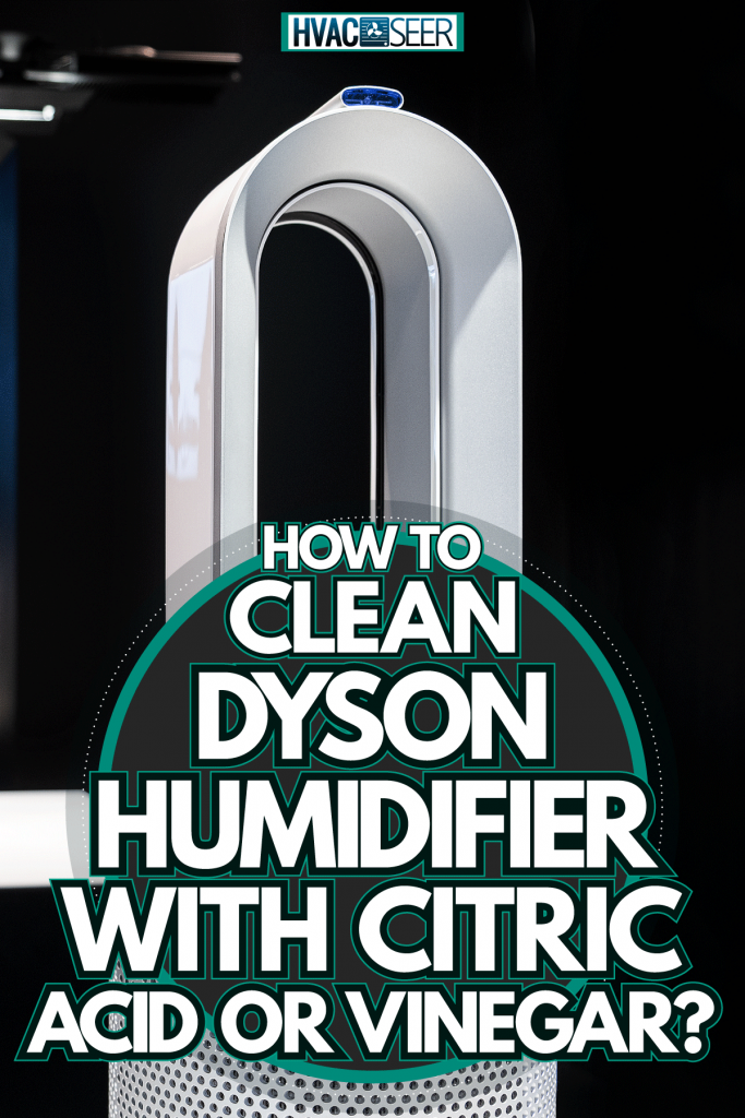 Cómo limpiar el humidificador Dyson con ácido cítrico o vinagre Cómo limpiar el humidificador Dyson con ácido cítrico o vinagre