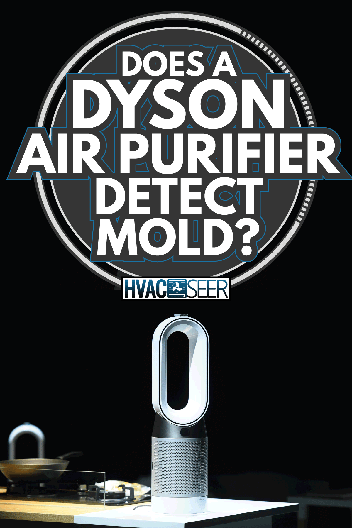 ¿Un purificador de aire Dyson detecta el moho? ¿Un purificador de aire Dyson detecta el moho?